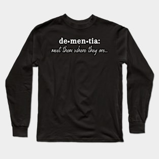 Meet Them Where They Are Dementia Shirt Long Sleeve T-Shirt